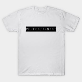 Perfectionist T-Shirt